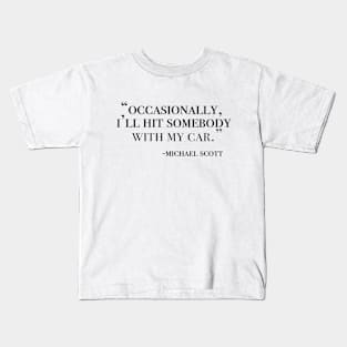 Occasionally, I'll hit somebody with my car Kids T-Shirt